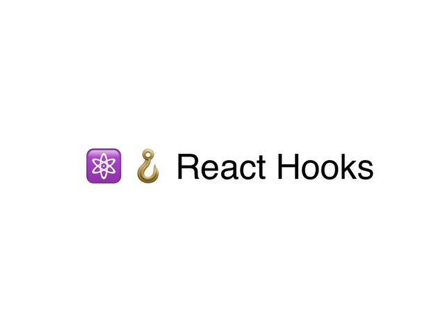 ⚛ 2 React Hooks
