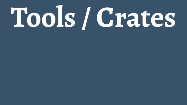 Tools / Crates
