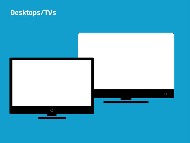 Desktops/TVs
