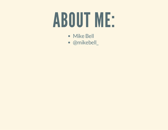 ABOUT ME:
Mike Bell
@mikebell_
