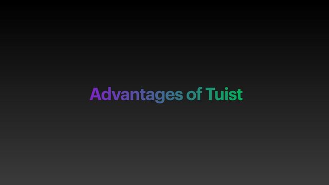 Advantages of Tuist
