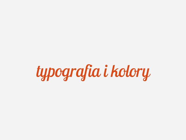 typografia i kolory
typografia i kolory
