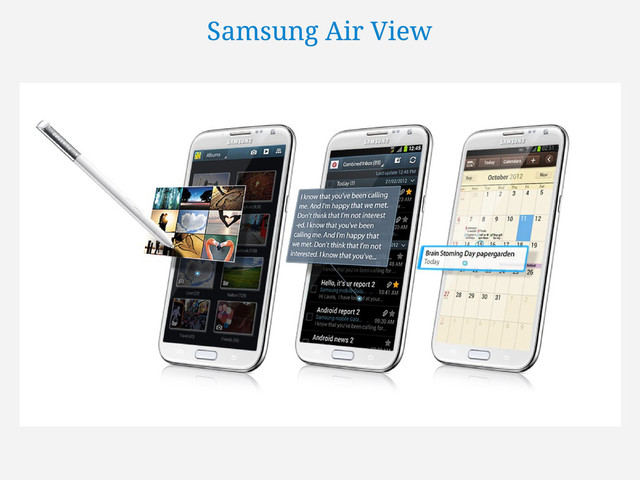 Samsung Air View
Samsung Air View
