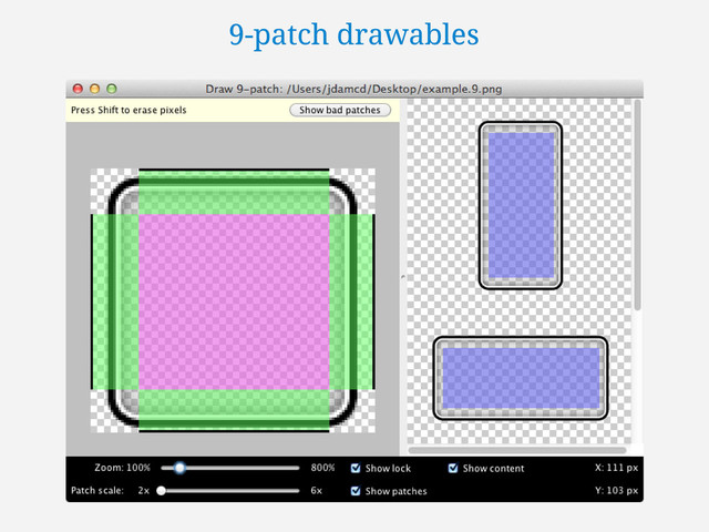 9-patch drawables
9-patch drawables
