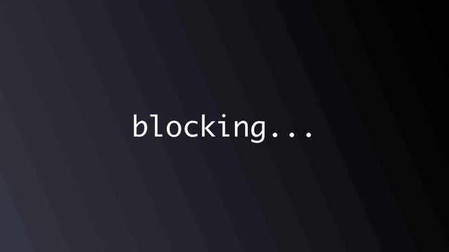 blocking...
