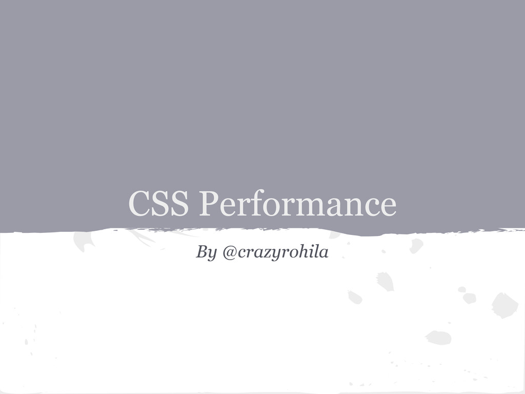 CSS Performance - Speaker Deck