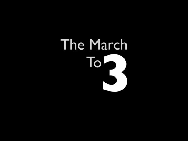 The March
To3
