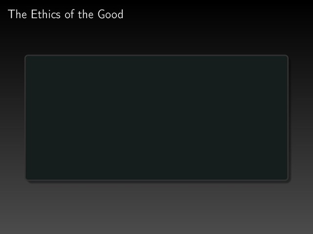 The Ethics of the Good
