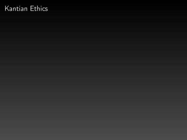 Kantian Ethics
