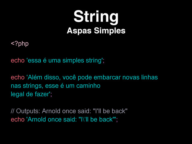 String
Aspas Simples
