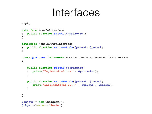 Interfaces
metodo('Teste');
