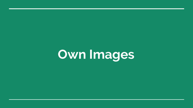 Own Images
