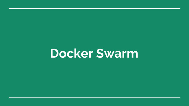 Docker Swarm
