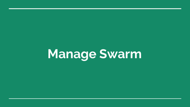 Manage Swarm
