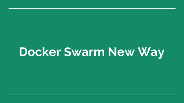 Docker Swarm New Way
