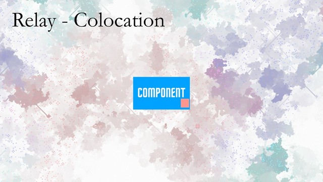 Relay - Colocation
COMPONENT
