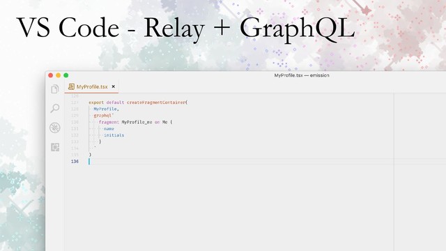 VS Code - Relay + GraphQL
