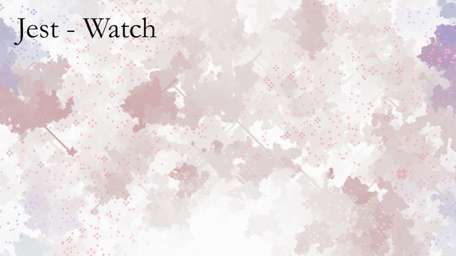 Jest - Watch
