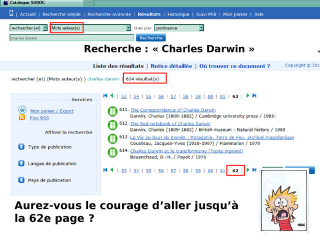 Recherche : « Charles Darwin »
Aurez-vous le courage d’aller jusqu’à
la 62e page ?
