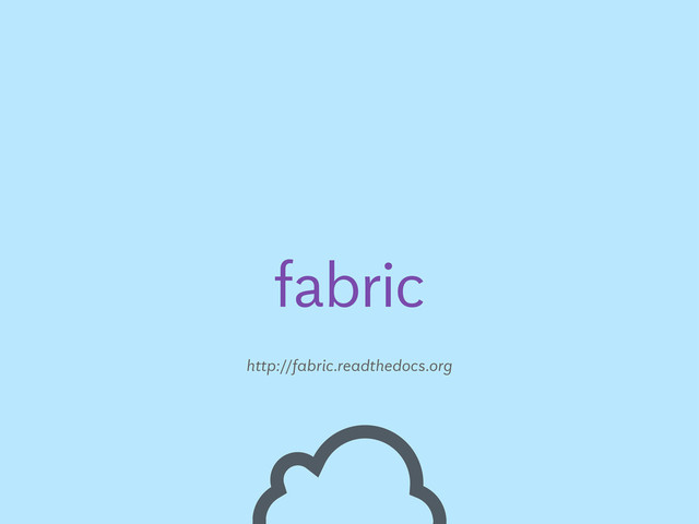 fabric
http://fabric.readthedocs.org
