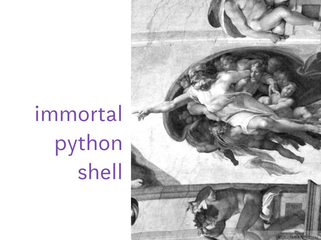 http://ﬂic.kr/p/5FYT2j
immortal
python
shell
