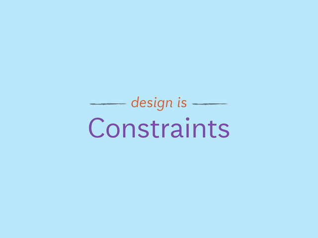 Constraints
design is
