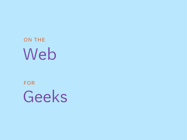 on the
Web
For
Geeks
