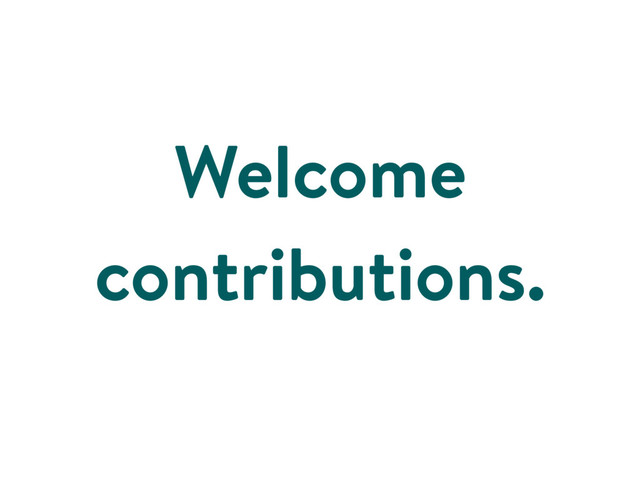 Welcome
contributions.
