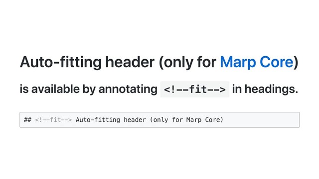 Auto-fitting header (only for Marp Core)
is available by annotating 
in headings.
##  Auto-fitting header (only for Marp Core)
