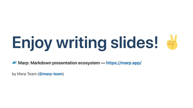 Enjoy writing slides!
Marp: Markdown presentation ecosystem — https://marp.app/
by Marp Team (@marp-team)
