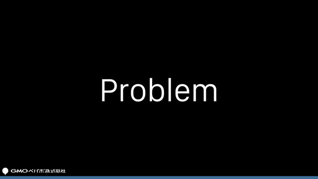 Problem
