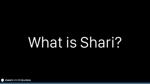 What is Shari?
