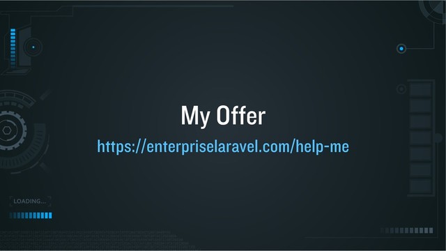 My Offer
https://enterpriselaravel.com/help-me
