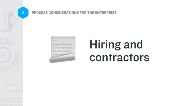 PROCESS CONSIDERATIONS FOR THE ENTERPRISE
3
Hiring and
contractors

