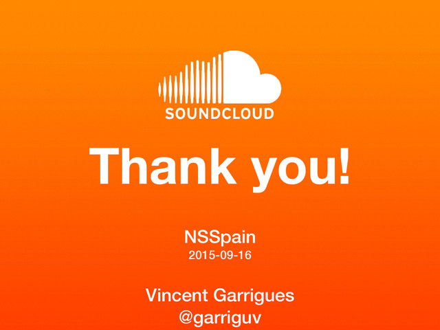 Thank you!
NSSpain 
2015-09-16 
Vincent Garrigues
@garriguv
