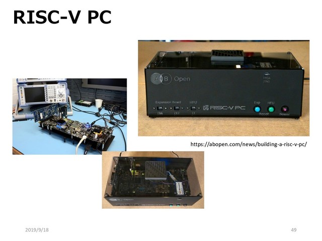 RISC-V PC
https://abopen.com/news/building-a-risc-v-pc/
2019/9/18 49
