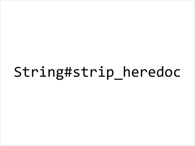 String#strip_heredoc
