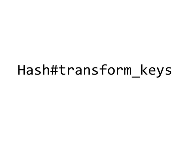 Hash#transform_keys
