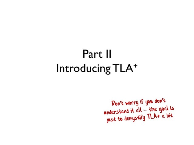 Part II
Introducing TLA+
