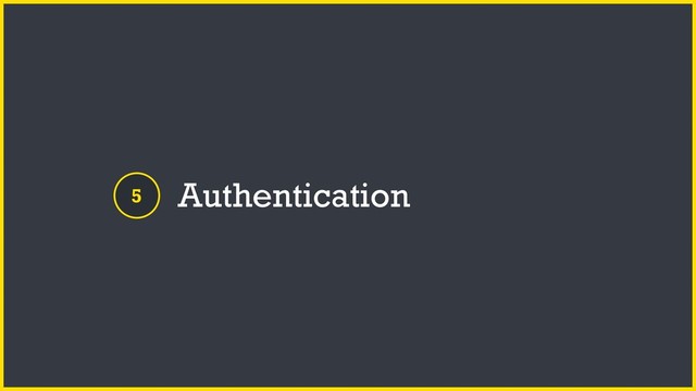 5 Authentication
