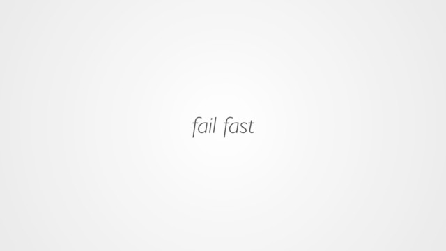 fail fast
