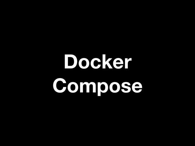 Docker
Compose
