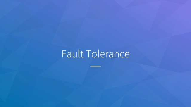 Fault Tolerance
