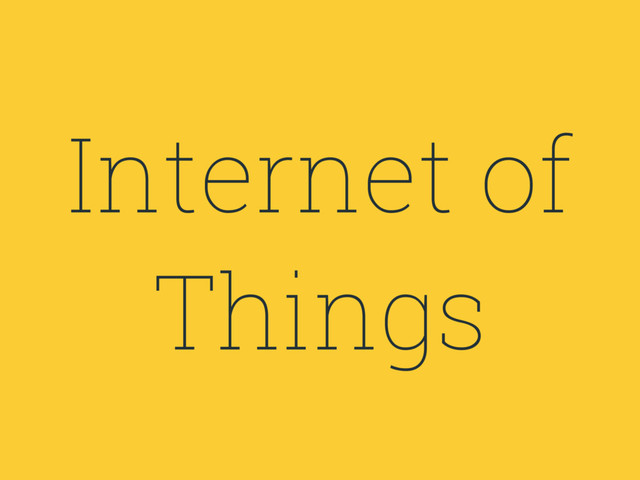 Internet of
Things
