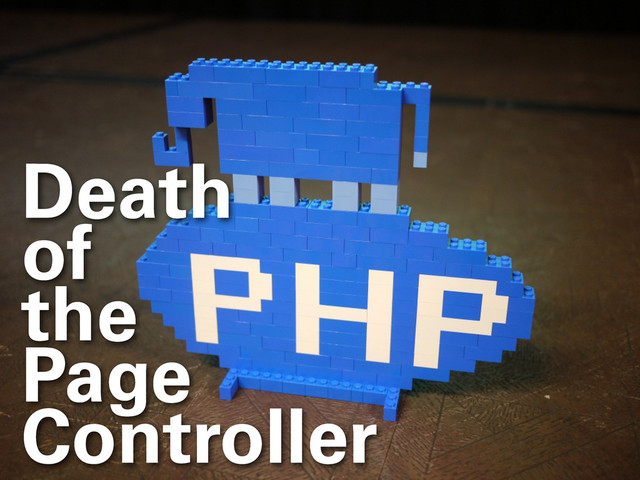 Death
of
the
Page
Controller
