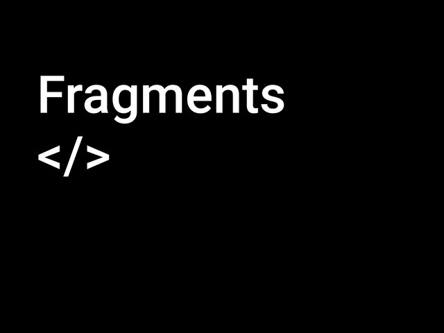 Fragments
>
