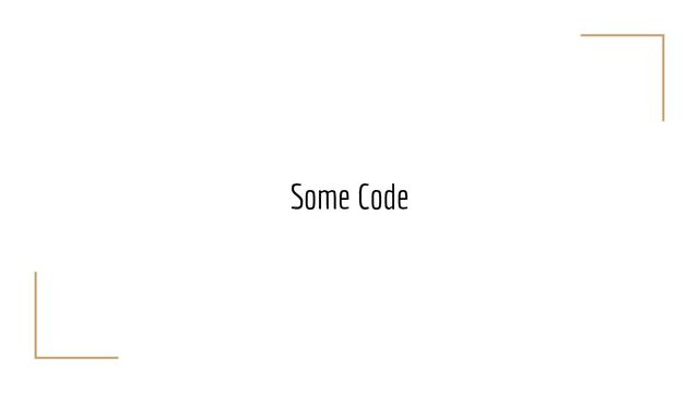 Some Code
