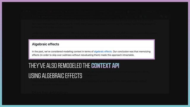 THEY’VE ALSO REMODELED THE CONTEXT API
USING ALGEBRAIC EFFECTS
