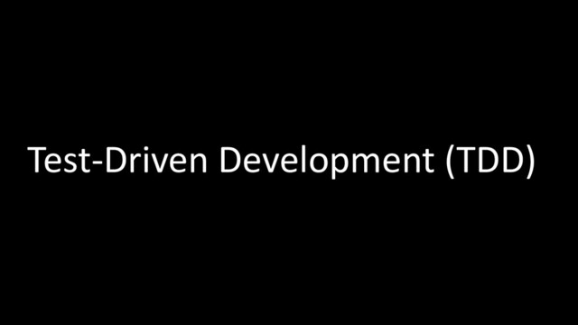 Test-Driven Development (TDD)
