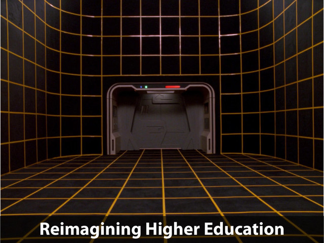 Reimagining Higher Education
